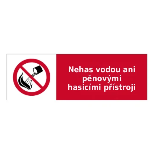 Nehas vodou ani pěnovými hasicími přístroji