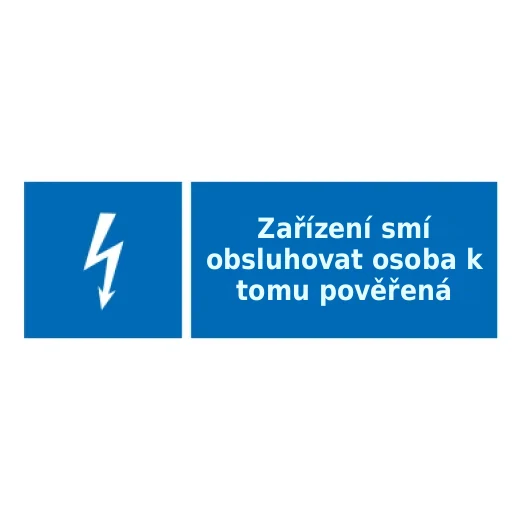 Zařízení smí obsluhovat osoba k tomu pověřená