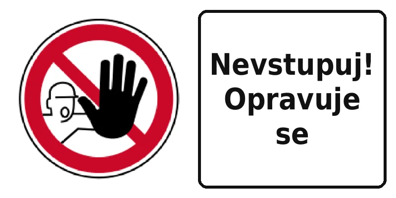 Nevstupuj! Opravuje se