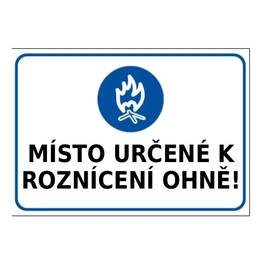 MÍSTO URČENÉ K ROZNÍCENÍ OHNĚ!