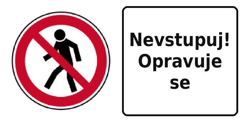 Nevstupuj! Opravuje se