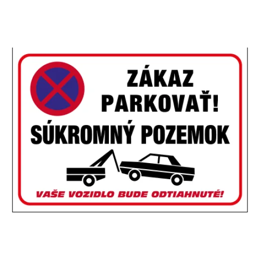 ZÁKAZ PARKOVÁNÍ! SOUKROMÝ POZEMEK – vaše vozidlo bude odtaženo!