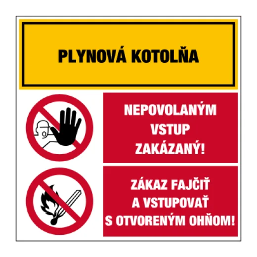 PLYNOVÁ KOTELNA / Nepovolaným vstup zakázán! / Zákaz kouřit a vstupovat s otevřeným ohněm!