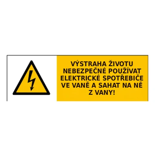VÝSTRAHA ŽIVOTU NEBEZPEČNÉ POUŽÍVAT ELEKTRICKÉ SPOTŘEBIČE VE VANĚ A SAHAT NA NĚ Z VANY!