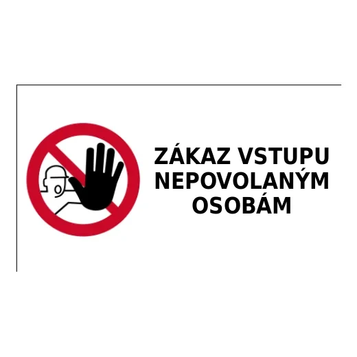 ZÁKAZ VSTUPU NEPOVOLANÝM OSOBÁM