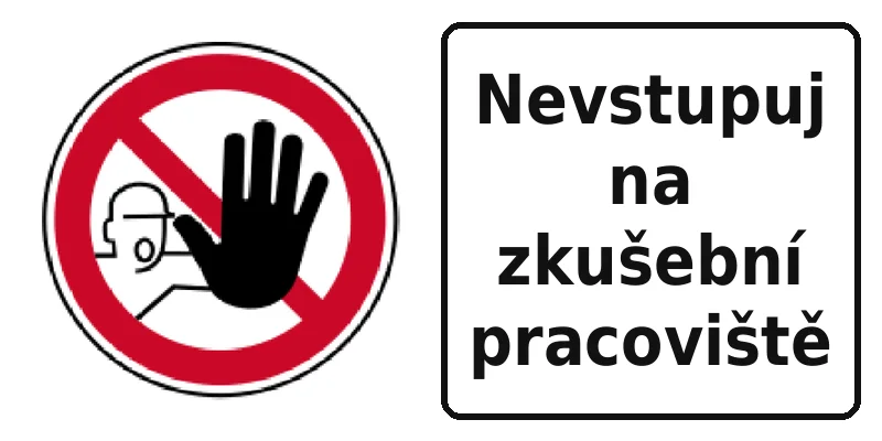 Nevstupuj na zkušební pracoviště