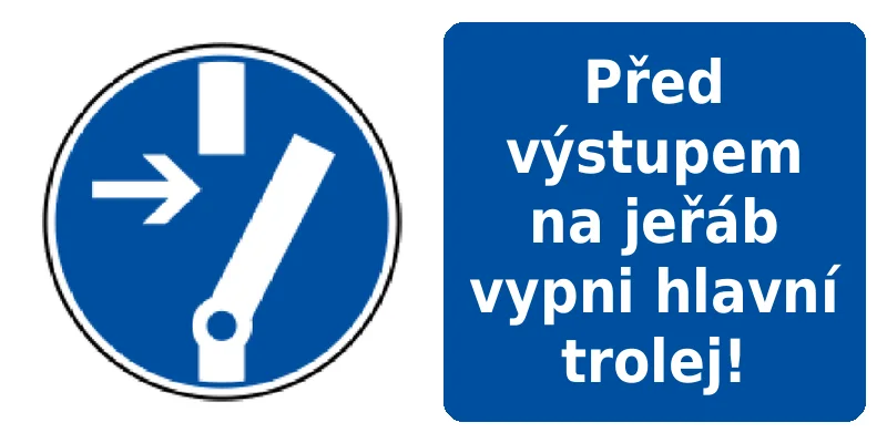 Před výstupem na jeřáb vypni hlavní trolej!