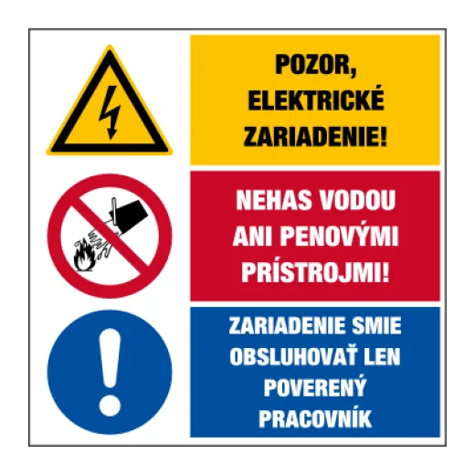 Pozor, elektrické zařízení! / Nehas vodou ani pěnovými přístroji! / Zařízení smí obsluhovat jen pověřený pracovník