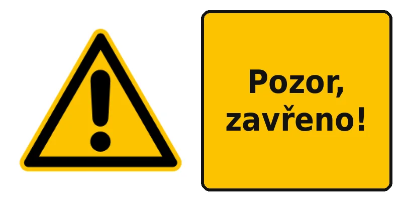 Pozor, zavřeno!