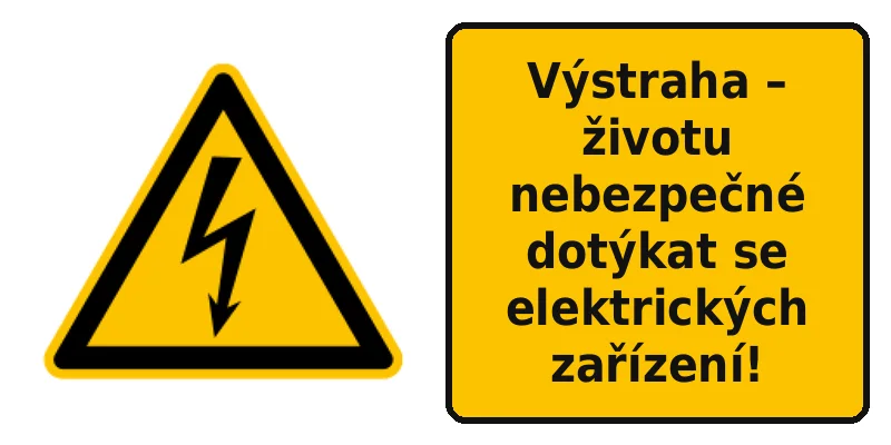 Výstraha – životu nebezpečné dotýkat se elektrických zařízení!