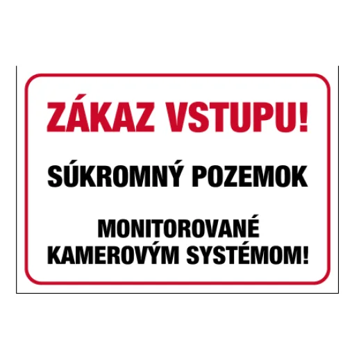 ZÁKAZ VSTUPU! SOUKROMÝ POZEMEK – monitorováno kamerovým systémem!