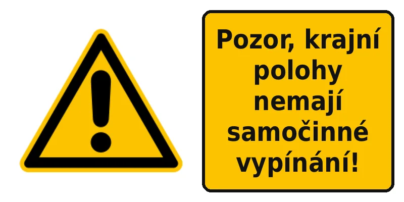 Pozor, krajní polohy nemají samočinné vypínání!