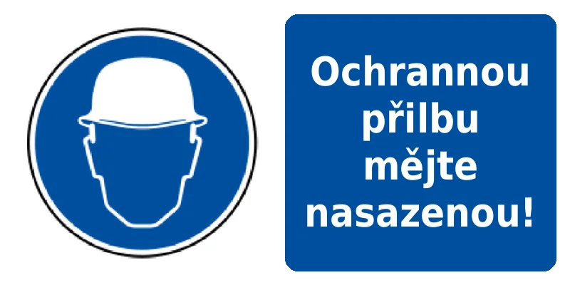 Ochrannou přilbu mějte nasazenou!