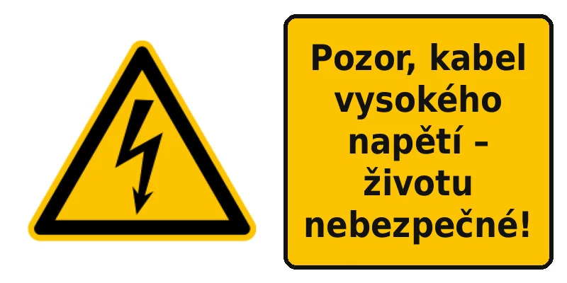 Pozor, kabel vysokého napětí – životu nebezpečné!