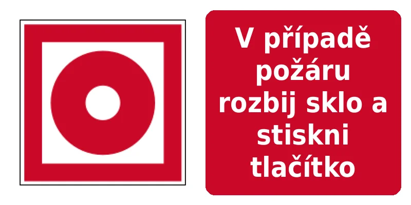 V případě požáru rozbij sklo a stiskni tlačítko
