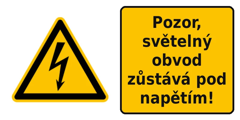 Pozor, světelný obvod zůstává pod napětím!