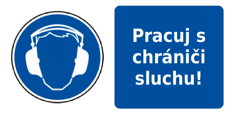 Pracuj s chrániči sluchu!