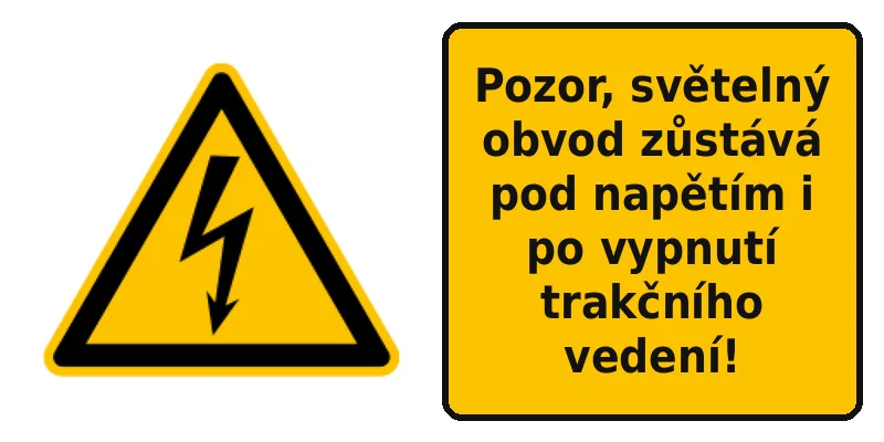 Pozor, světelný obvod zůstává pod napětím i po vypnutí trakčního vedení!