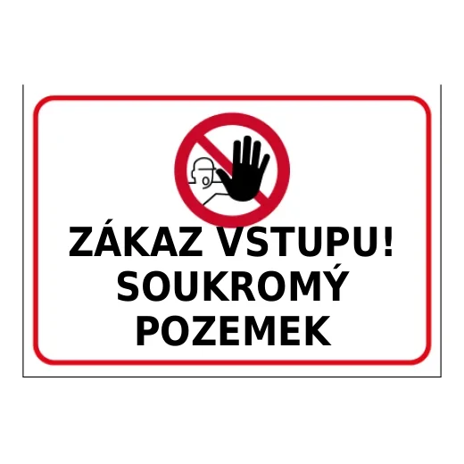 ZÁKAZ VSTUPU! SOUKROMÝ POZEMEK