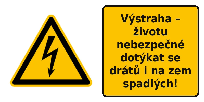 Výstraha – životu nebezpečné dotýkat se drátů i na zem spadlých!