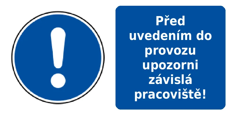 Před uvedením do provozu upozorni závislá pracoviště!