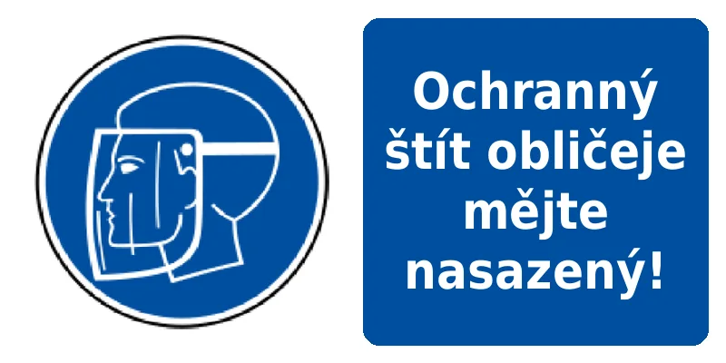 Ochranný štít obličeje mějte nasazený!