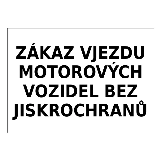 ZÁKAZ VJEZDU MOTOROVÝCH VOZIDEL BEZ JISKROCHRANŮ