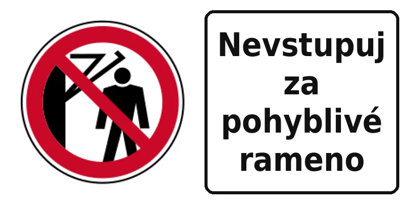 Nevstupuj za pohyblivé rameno