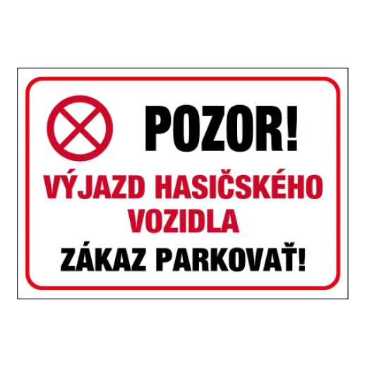 POZOR! Výjezd hasičského vozidla – zákaz parkovat!