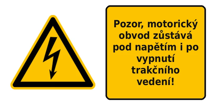 Pozor, motorický obvod zůstává pod napětím i po vypnutí trakčního vedení!