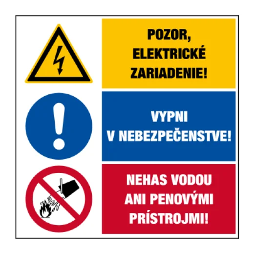 Pozor, elektrické zařízení! / Vypni v nebezpečí! / Nehas vodou ani pěnovými přístroji!