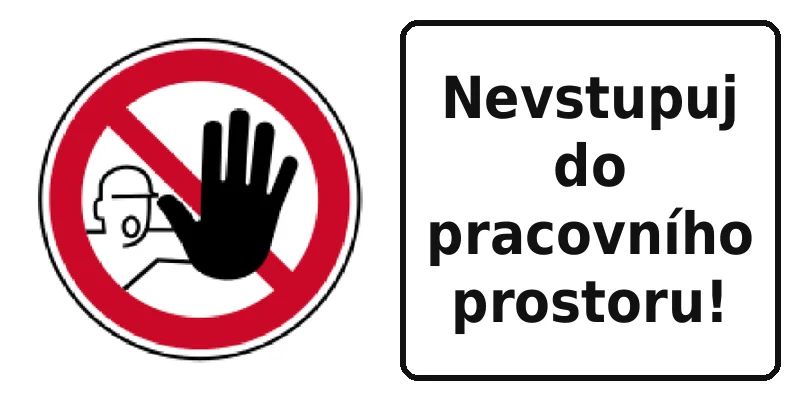 Nevstupuj do pracovního prostoru!