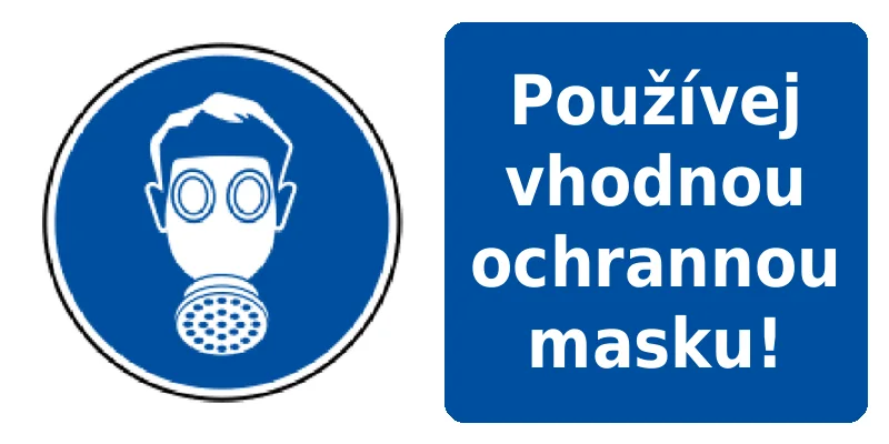 Používej vhodnou ochrannou masku!
