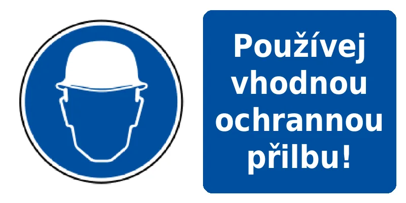 Používej vhodnou ochrannou přilbu!