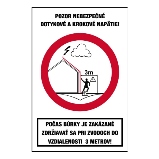 POZOR NEBEZPEČNÉ DOTYKOVÉ A KROKOVÉ NAPĚTÍ! BĚHEM BOUŘKY JE ZAKÁZÁNO ZDRŽOVAT SE U JÍMAČŮ VE VZDÁLENOSTI DO 3 METRŮ!