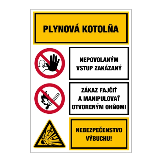 PLYNOVÁ KOTELNA / Nepovolaným vstup zakázán / Zákaz kouřit a manipulovat s otevřeným ohněm! / Nebezpečí výbuchu!