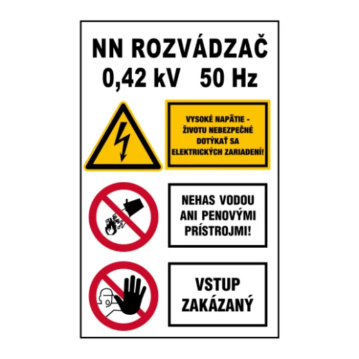 NN ROZVÁDĚČ 0,42 kV 50 Hz / Vysoké napětí – životu nebezpečné dotýkat se elektrických zařízení! / Nehas vodou ani pěnovými přístroji! / Vstup zakázán