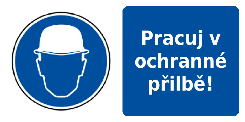 Pracuj v ochranné přilbě!