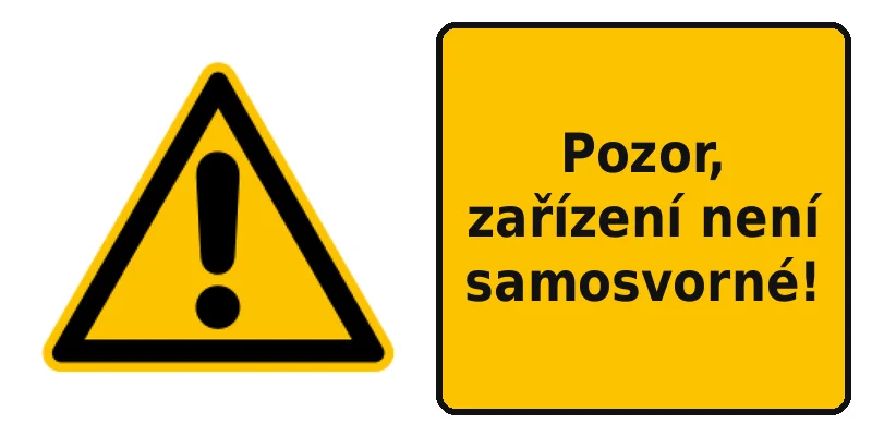 Pozor, zařízení není samosvorné!