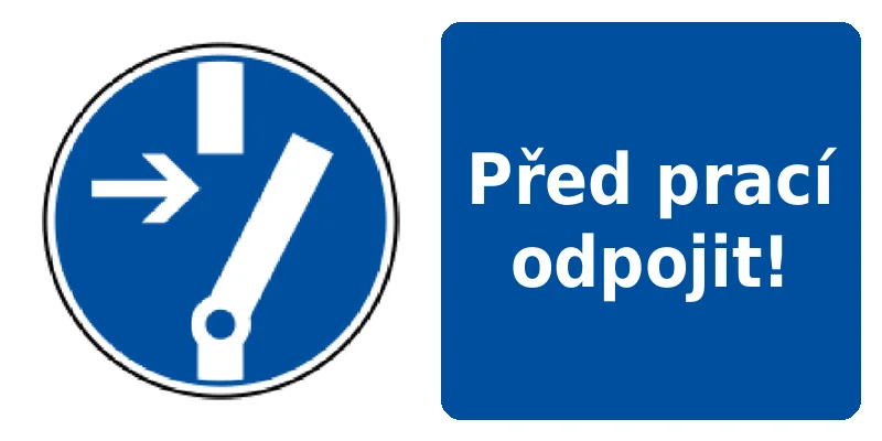 Před prací odpojit!