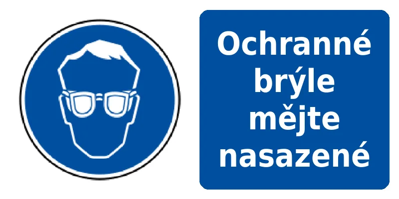 Ochranné brýle mějte nasazené
