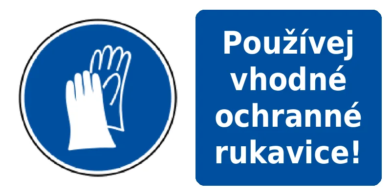 Používej vhodné ochranné rukavice!