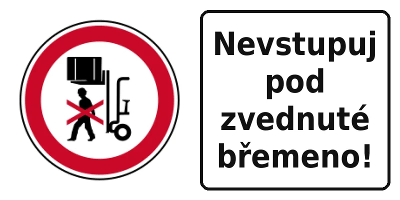 Nevstupuj pod zvednuté břemeno!