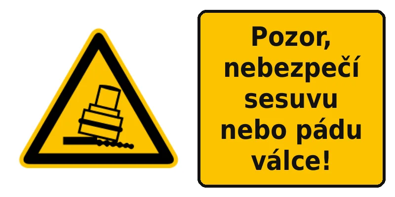 Pozor, nebezpečí sesuvu nebo pádu válce!