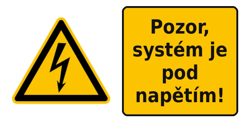 Pozor, systém je pod napětím!