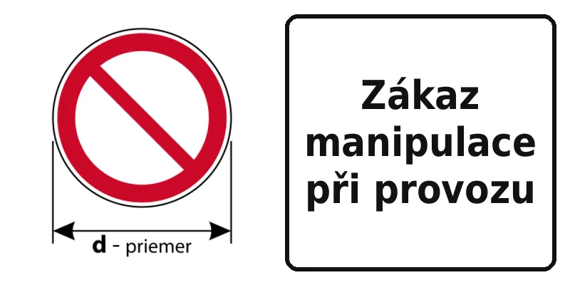 Zákaz manipulace při provozu