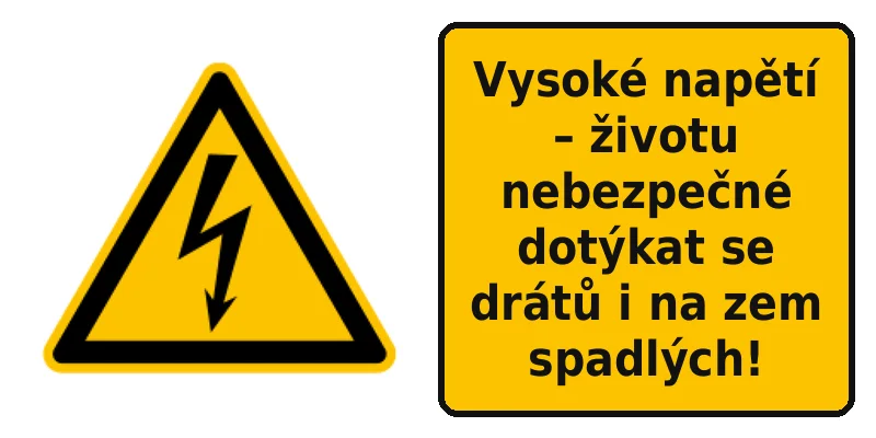 Vysoké napětí – životu nebezpečné dotýkat se drátů i na zem spadlých!